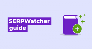 SERPWatcher guide